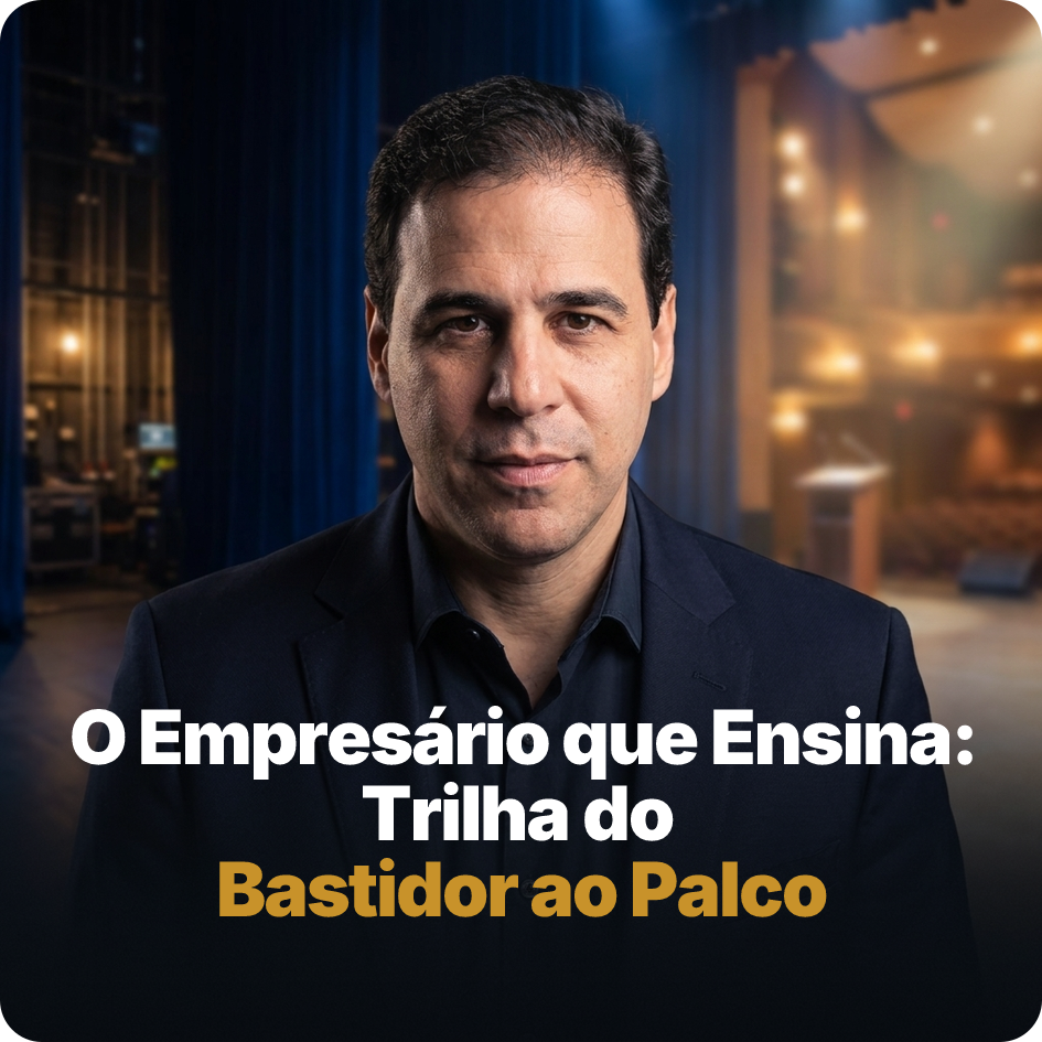O Empresário que Ensina: Trilha do Bastidor ao Palco