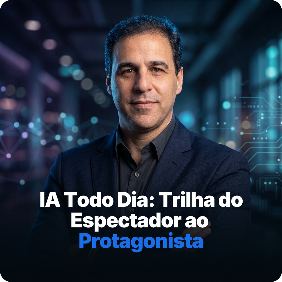 IA Todo Dia: Trilha do Espectador ao Protagonista